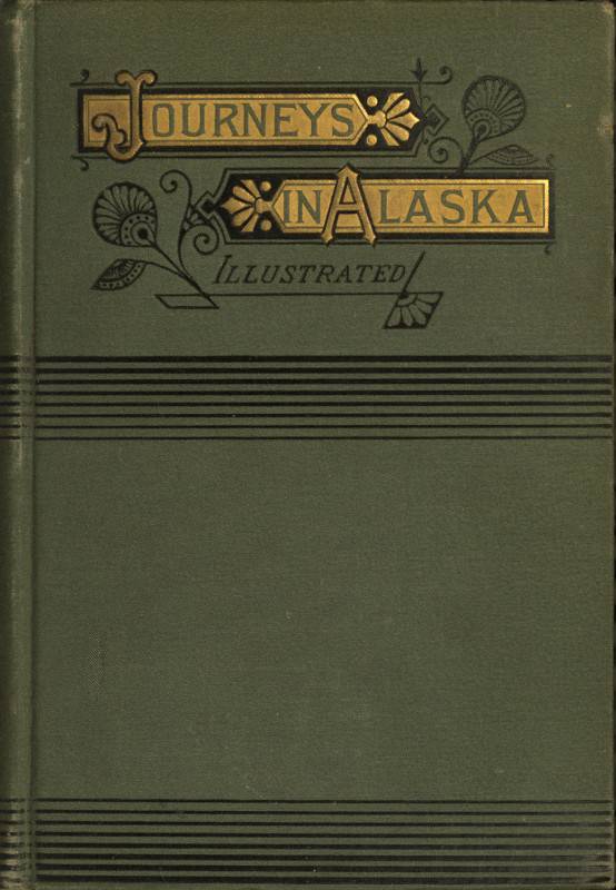 Alaska, Its Southern Coast and the Sitkan Archipelago cover