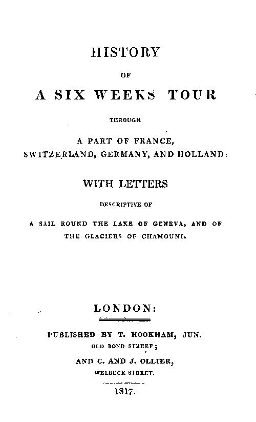 History of a Six Weeks' Tour Through a Part of France, Switzerland, Germany, and Holland: / With Letters Descriptive of a Sail Round the Lake of Geneva, and of the Glaciers of Chamouni. cover