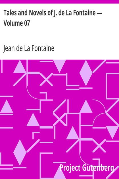 Tales and Novels of J. de La Fontaine — Volume 07 cover
