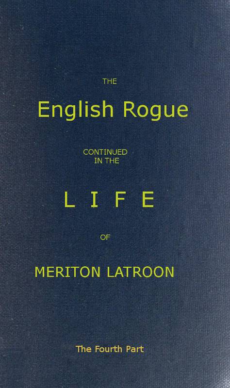 The English Rogue: Continued in the Life of Meriton Latroon, and Other Extravagants: The Fourth Part cover