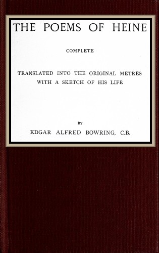 The poems of Heine; Complete / Translated into the original metres; with a sketch of his life cover