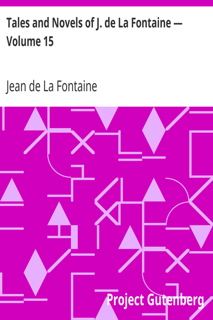 Tales and Novels of J. de La Fontaine — Volume 15 cover
