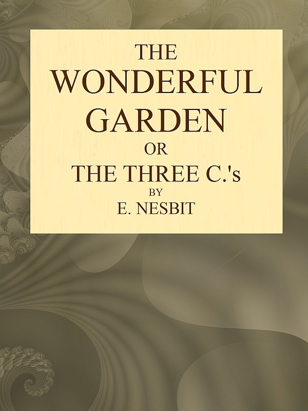 The Wonderful Garden; or, The Three Cs cover