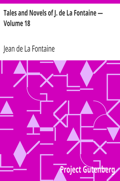 Tales and Novels of J. de La Fontaine — Volume 18 cover