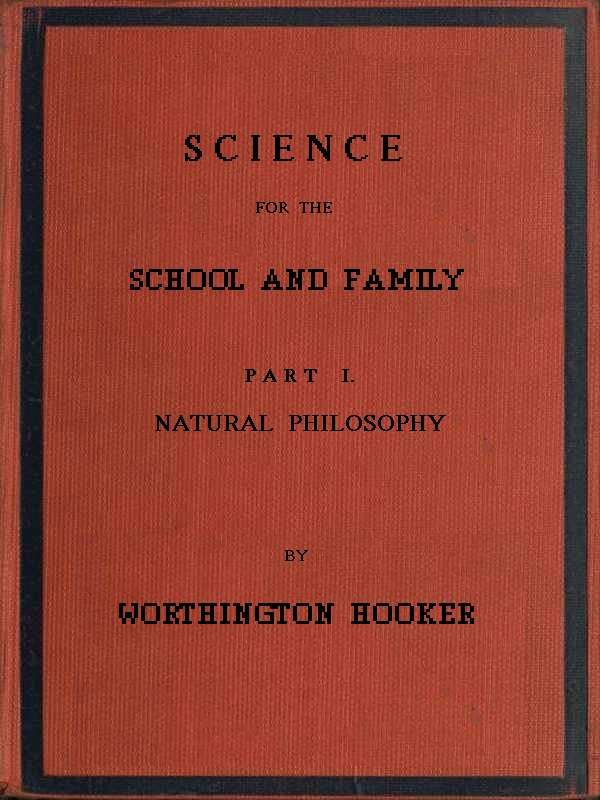 Science for the School and Family, Part I. Natural Philosophy cover