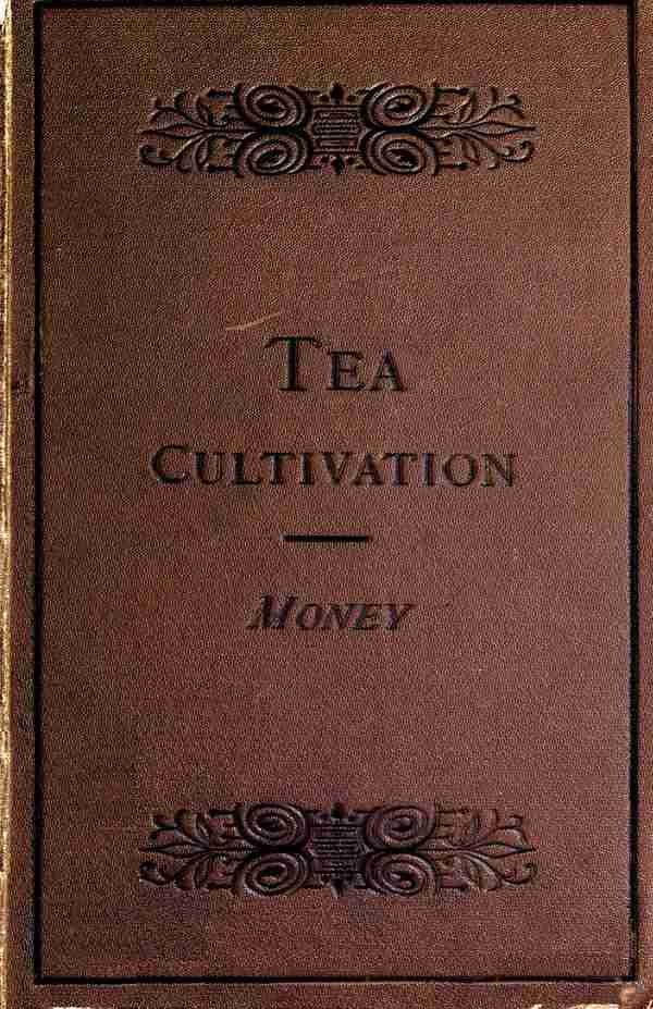 The Cultivation and Manufacture of Tea cover