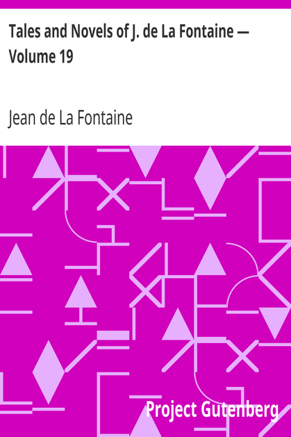 Tales and Novels of J. de La Fontaine — Volume 19 cover