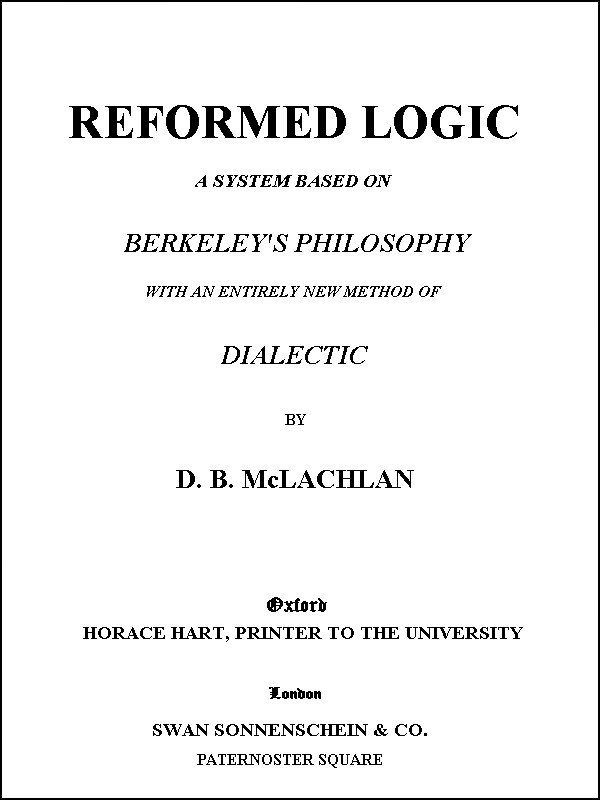 Reformed Logic / A System Based on Berkeley's Philosophy with an Entirely New Method of Dialectic cover