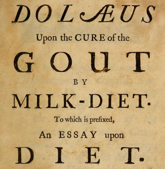 Dolæus upon the cure of the gout by milk-diet / To which is prefixed, an essay upon diet cover