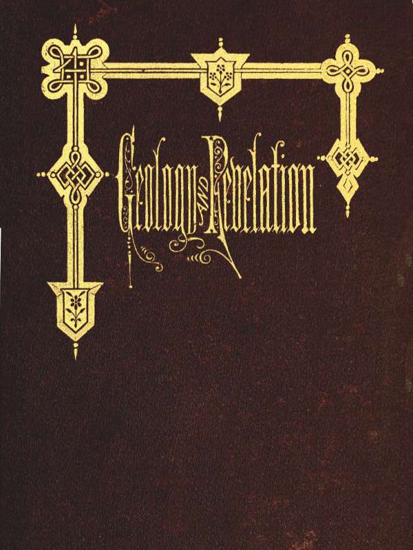 Geology and Revelation / or, the Ancient History of the Earth, considered in the geological facts and revealed religion. cover