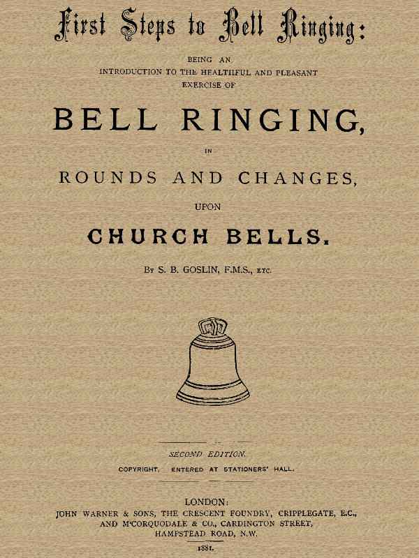 First Steps to Bell Ringing / Being an Introduction to the Healthful and Pleasant Exercise of Bell Ringing in Rounds and Changes upon Church Bells cover