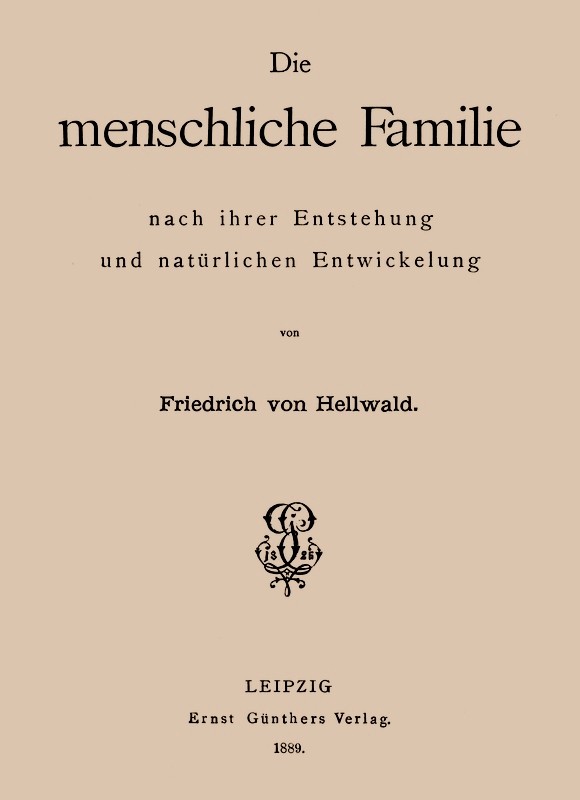 Die menschliche Familie nach ihrer Entstehung und natürlichen Entwickelung cover