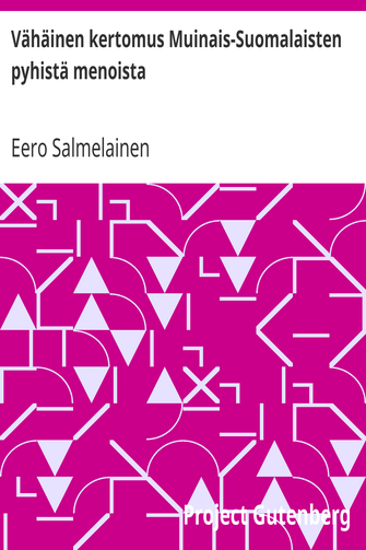 Vähäinen kertomus Muinais-Suomalaisten pyhistä menoista cover