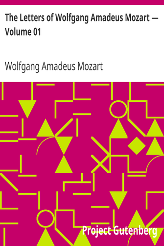 The Letters of Wolfgang Amadeus Mozart — Volume 01 cover