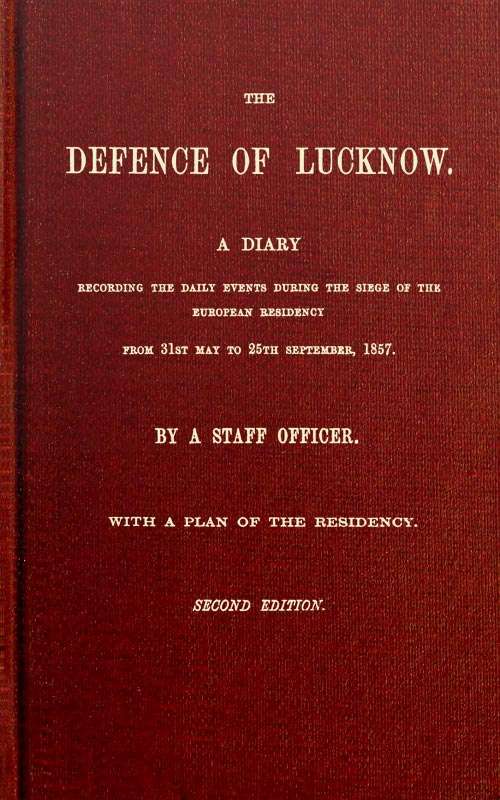 The Defence of Lucknow / A Diary Recording the Daily Events during the Siege of the European Residency, from 31st May to 25th September, 1857 cover