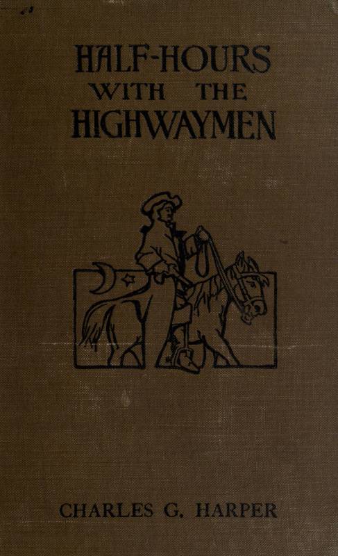 Half-hours with the Highwaymen - Vol 1 / Picturesque Biographies and Traditions of the "Knights of the Road" cover