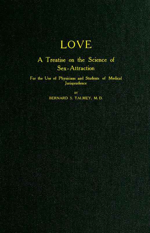 Love: A Treatise on the Science of Sex-attraction / for the use of Physicians and Students of Medical Jurisprudence cover