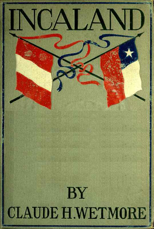 Incaland / A Story of Adventure in the Interior of Peru and the Closing Chapters of the War with Chile cover