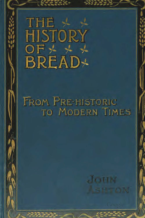 The History of Bread: From Pre-historic to Modern Times cover