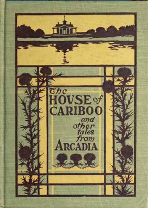 The House of Cariboo, and Other Tales from Arcadia cover