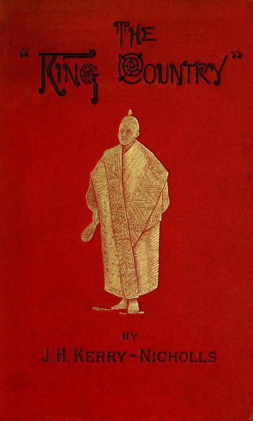 The King Country; or, Explorations in New Zealand / A Narrative of 600 Miles of Travel Through Maoriland. cover