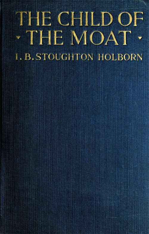 The Child of the Moat: A Story for Girls. 1557 A.D. cover