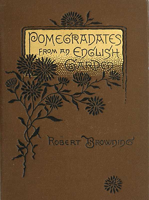 Pomegranates from an English Garden / A selection from the poems of Robert Browning cover