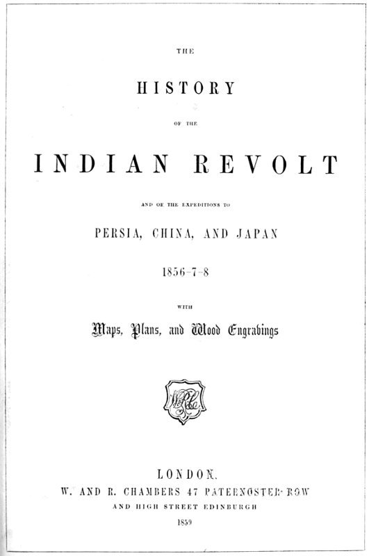 The History of the Indian Revolt and of the Expeditions to Persia, China and Japan, 1856-7-8 cover
