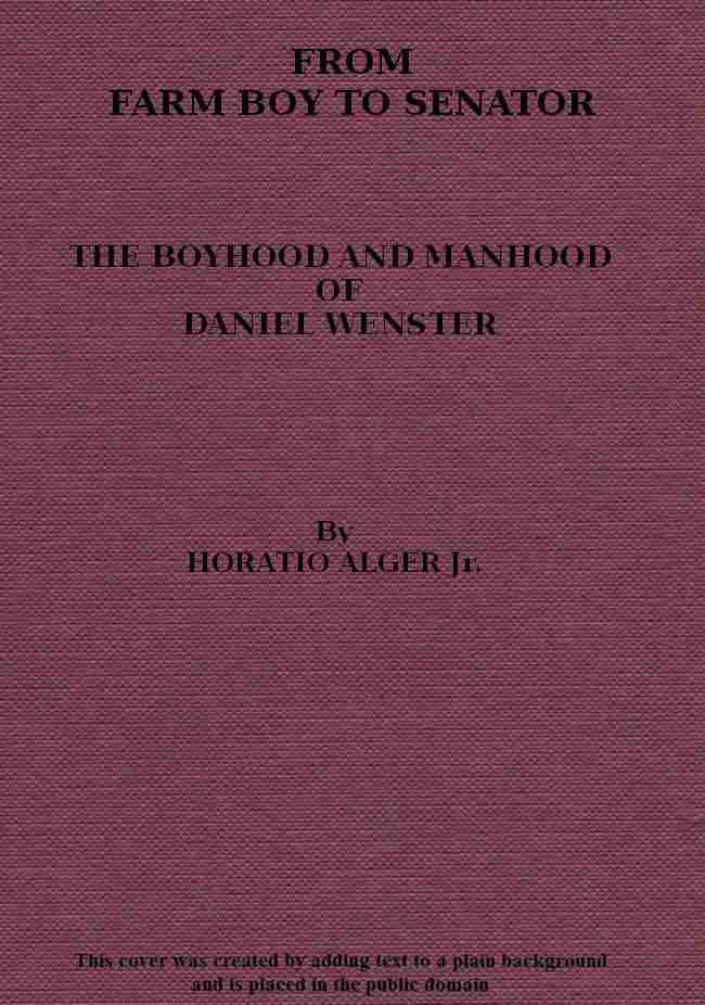 From Farm Boy to Senator / Being the History of the Boyhood and Manhood of Daniel Webster cover