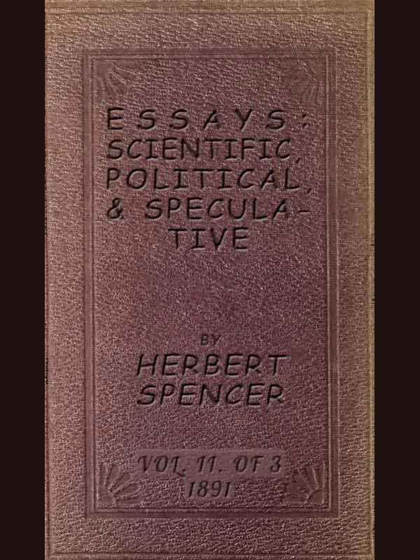 Essays: Scientific, Political, & Speculative; Vol. 2 of 3 / Library Edition (1891), Containing Seven Essays not before Republished, and Various other Additions. cover