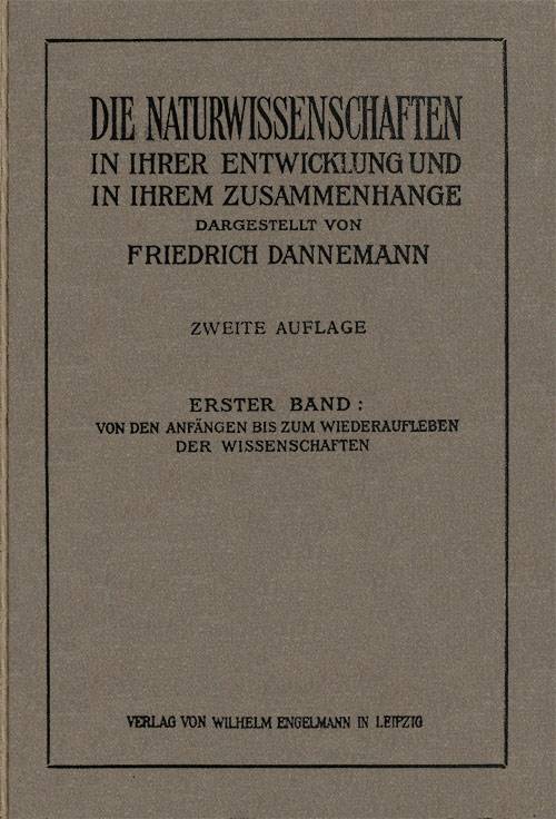 Die Naturwissenschaften in ihrer Entwicklung und in ihrem Zusammenhange, I. Band / Von den Anfängen bis zum Wiederaufleben der Wissenschaften cover