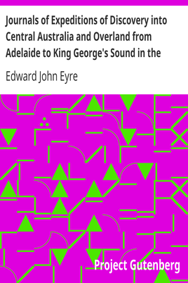 Journals of Expeditions of Discovery into Central Australia and Overland from Adelaide to King George's Sound in the Years 1840-1: Sent By the Colonists of South Australia, with the Sanction and Support of the Government: Including an Account of the Manners and Customs of the Aborigines and the State of Their Relations with Europeans — Volume 02 cover