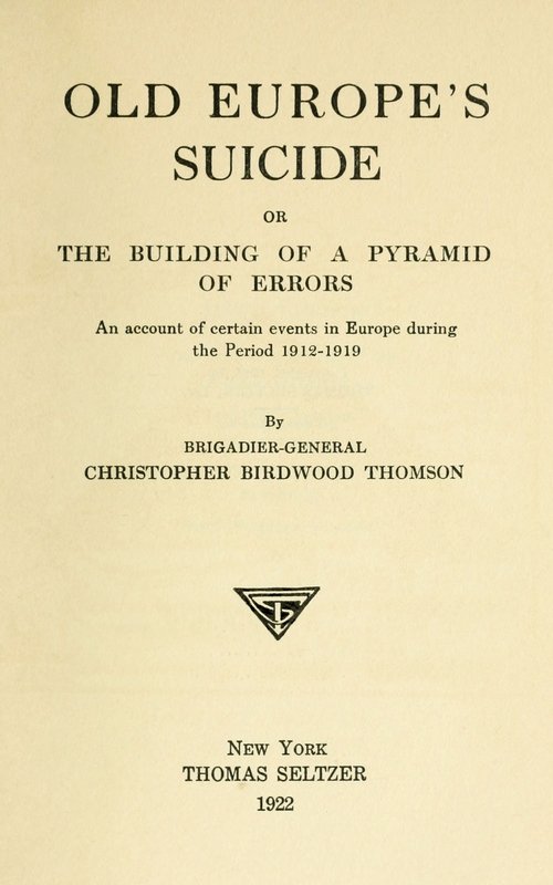 Old Europe's Suicide; or, The Building of a Pyramid of Errors / An Account of Certain Events in Europe During the Period 1912–1919 cover