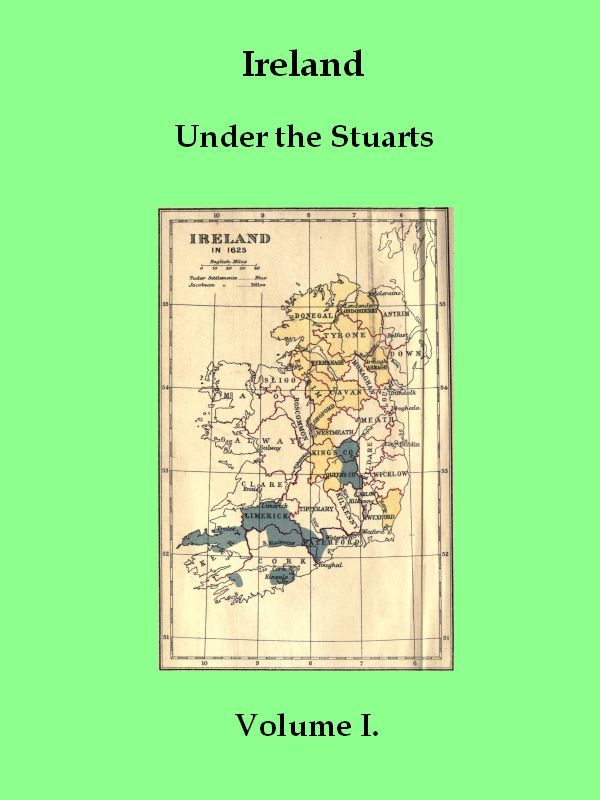 Ireland under the Stuarts and During the Interregnum, Vol. 1 (of 3), 1603-1642 cover