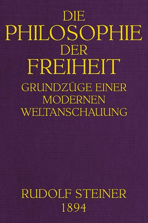 Die Philosophie der Freiheit: Grundzüge einer modernen Weltanschauung cover