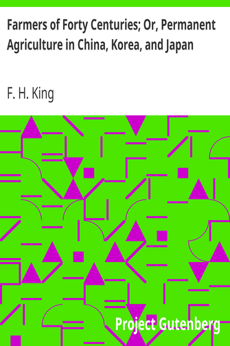 Farmers of Forty Centuries; Or, Permanent Agriculture in China, Korea, and Japan cover