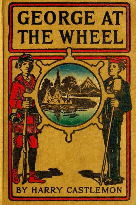 George at the Wheel; Or, Life in the Pilot-House cover