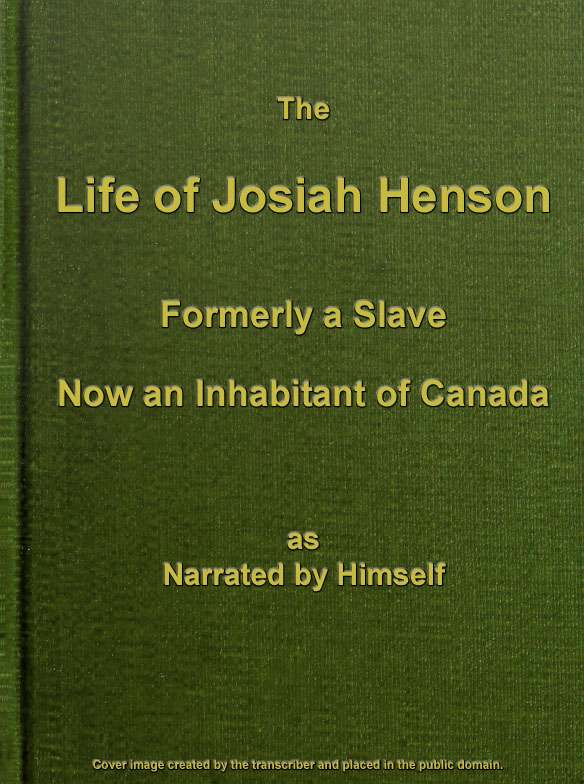 The Life of Josiah Henson, Formerly a Slave, Now an Inhabitant of Canada cover