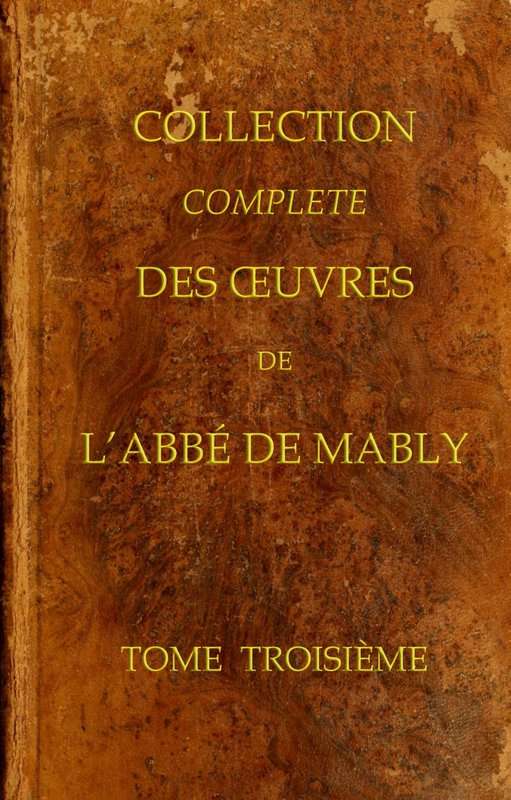 Collection complète des oeuvres de l'Abbé de Mably, Volume 3 (of 15) cover