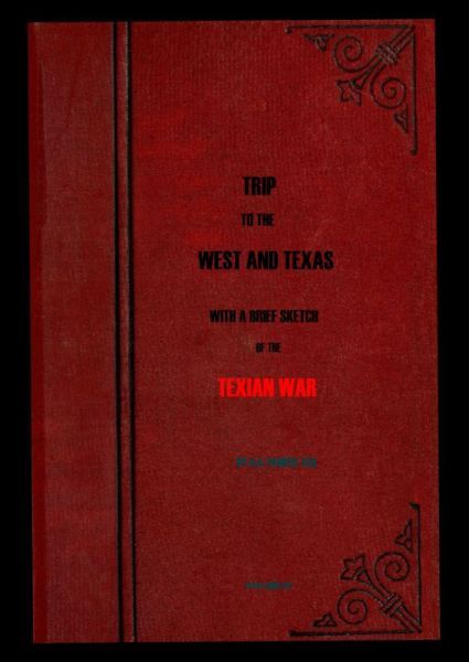 Trip to the West and Texas / comprising a journey of eight thousand miles, through New-York, Michigan, Illinois, Missouri, Louisiana and Texas, in the autumn and winter of 1834-5. cover