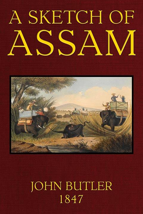 A Sketch of Assam: With some account of the Hill Tribes cover