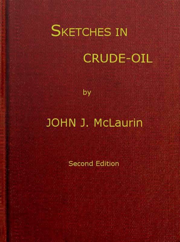 Sketches in Crude-oil / Some accidents and incidents of the petroleum development in all parts of the globe cover
