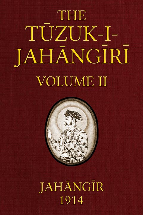 The Tuzuk-i-Jahangiri: or, Memoirs of Jahangir (Volume 2 of 2) cover