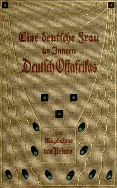 Eine deutsche Frau im Innern Deutsch-Ostafrikas / Elf Jahre nach Tagebuchblättern erzählt cover
