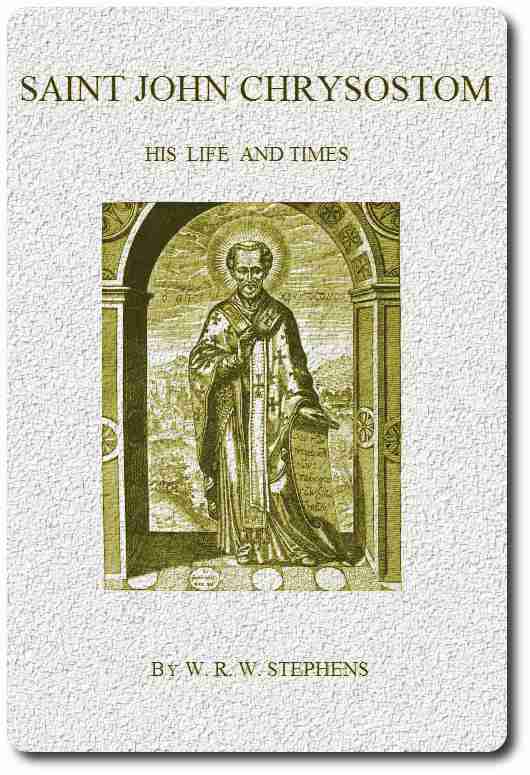 Saint John Chrysostom, His Life and Times / A sketch of the church and the empire in the fourth century cover