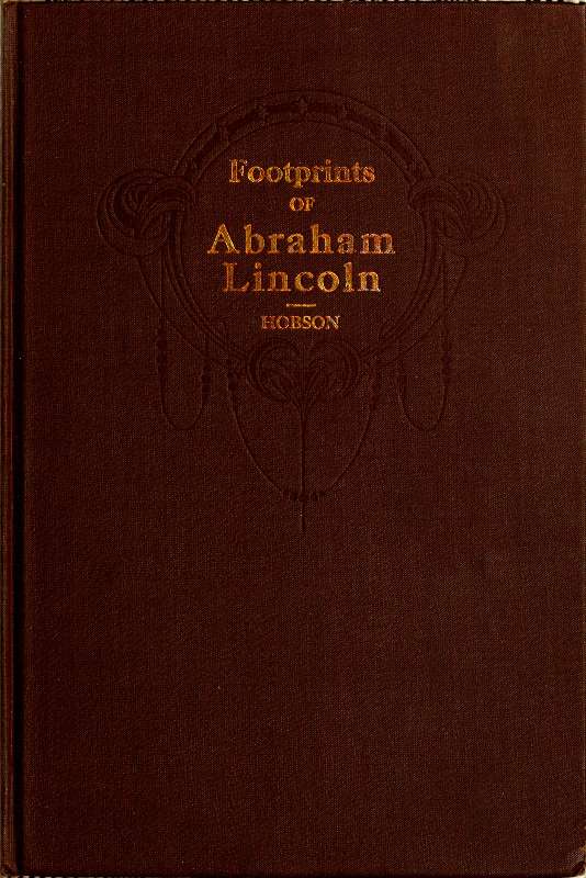 Footprints of Abraham Lincoln / Presenting many interesting facts, reminiscences and illustrations never before published cover