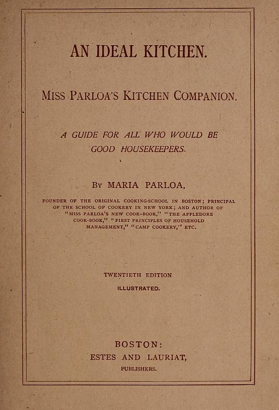 An Ideal Kitchen: Miss Parloa's Kitchen Companion / A Guide for All Who Would Be Good Housekeepers cover