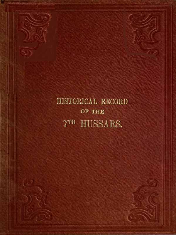 Historical Record of the Seventh, or the Queen's Own Regiment of Hussars / Containing an Account of the Origin of the Regiment in 1690, and of Its Subsequent Services to 1842 cover