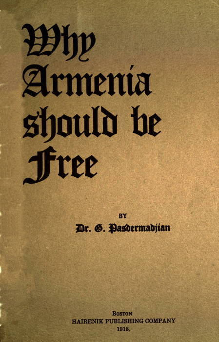 Why Armenia Should Be Free: Armenia's Rôle in the Present War cover
