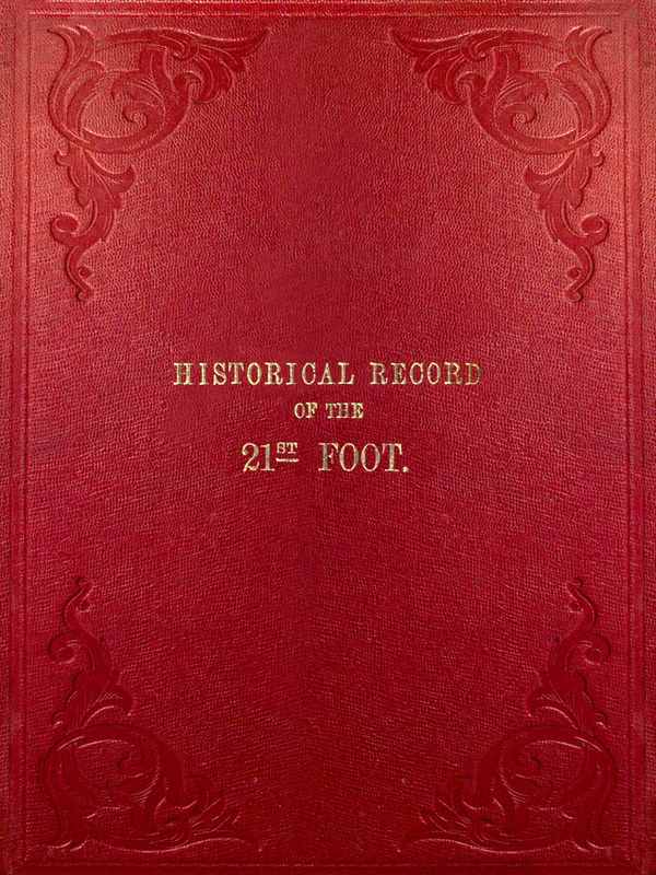 Historical Record of the Twenty-first Regiment, or the Royal North British Fusiliers / Containing an Account of the Formation of the Regiment in 1678, and of Its Subsequent Services to 1849 cover